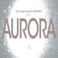 Eric Kupper、Organika - Aurora (Main Mix)