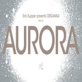 Eric Kupper、Organika - Aurora