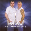 Holiday - Badz radoscia ma