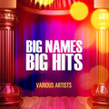 Big Names- Big Hits