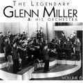 The Legendary Glenn Miller Volume 6