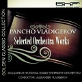 Pancho Vladigerov: Selected Orchestra Works