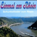 Einmal am Rhein - Schunkellieder vom Rhein