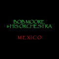 Bob Moore & His Orchestra - Mexicali Rose