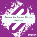 Remee、La Rookie、Mischa - We Play