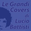 Le grandi covers di Lucio Battisti