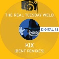 the real tuesday weld - Kix (Bent Remix)