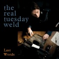 the real tuesday weld - Last Words (Radio Edit)