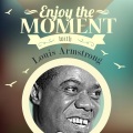 Enjoy The Moment With Louis Armstrong