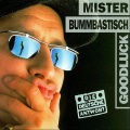 Goodluck - Mister Bummbastisch