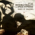 Invisible Reality、Space Hypnose - Dance Of Shadows