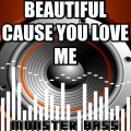 Monster Bass - Beautiful Cause You Love Me - Tribute to Girls Aloud