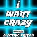 Electric Prison - I Want Crazy (Electric Prisons Remake Version of Hunter Hayes)