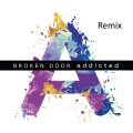 broken door - Addicted (Remix)