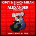 Orgy、Simon Milan - Alexander Ft Kitch (Vocal Mix)
