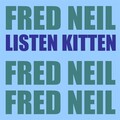 Fred Neil - Listen Kitten