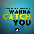 Tobix、Steven May - Wanna Catch You (Radio Edit)