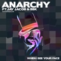 Anarchy - When I See Your Face ft. Jay Jacob & BBK (Original Mix)