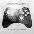 Mitcry & Alexandro G、Mitcry、Alexandro G - Beautiful Things (Original Mix)