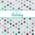 Songs for Ashley