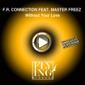 Master Freez、F.R. Connection - Without Your Love (Extended)( Version)