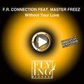 Master Freez、F.R. Connection - Without Your Love