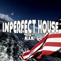 Inperfect House Miami