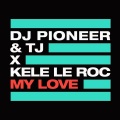 DJ Pioneer、Kele Le Roc、赵泰俊 - My Love
