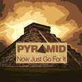 Pyramid - Now Just Go for It (Chapter 1)