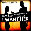 Luca Testa、Devis Pati、Marco Cucinotta - I Want Her