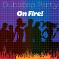 Dubstep Party On Fire!