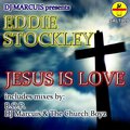 Eddie Stockley - Jesus Is Love (DJ Marcuis & The Church Boyz Mix)