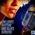 She Loves Rhythm and Blues Karaoke
