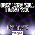 Pop Beatz - How Long Will I Love You - Tribute to Ellie Goulding