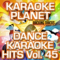 Dance Karaoke Hits, Vol. 45 (Karaoke Version)
