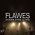 Flawes - Ocean Eyes (Live)