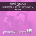 Rene Ablaze、Pluton、Alex Trinnity - Slave