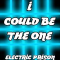 Electric Prison - I Could Be The One