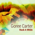 Goree Carter - Rock a While