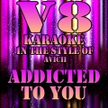V8 Karaoke - Addicted To You (In The Style Of Avicii)