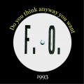 F.O. - Do You Think Anyway You Want