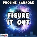 ProLine Karaoke - Figure It Out[Originally Performed By Royal Blood]