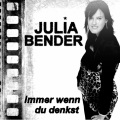 Julia Bender - Immer wenn du denkst