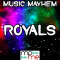 Music Mayhem - Royals