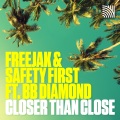 Safety First、Freejak、BB Diamond - Closer Than Close (feat. BB Diamond)