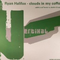 Ryan Halifax - Clouds In My Coffee