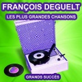 François Deguelt chante ses grands succès (Les plus grandes chansons de l'époque)