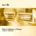 Time In Motion、Flexus - Smooth Vibrations