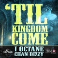 I Octane & Chan Dizzy - Til Kingdom Come