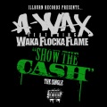 A-Wax - Show The Cash